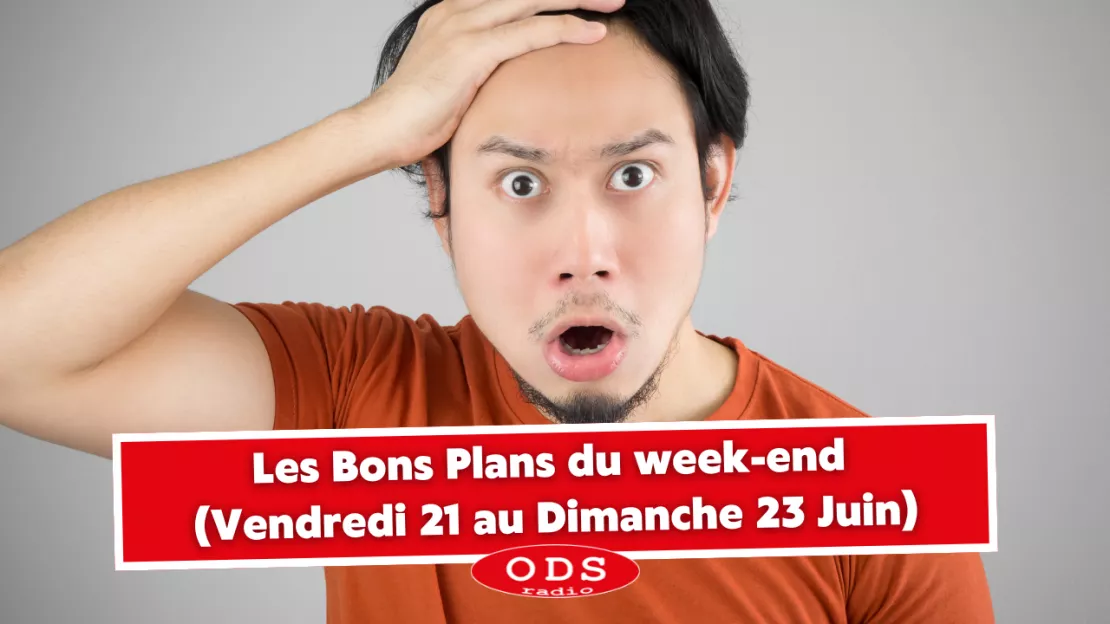 Bons Plans ODS du 21 au 23 Juin !