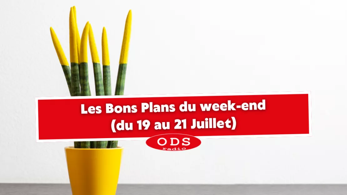 Bons plans ODS du week-end : du 19 au 21 Juillet