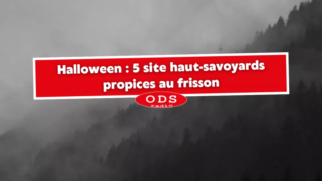 Halloween : 5 site haut-savoyards propices au frisson