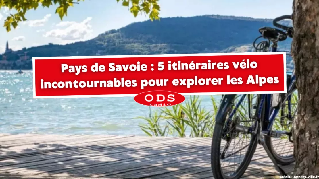 Pays de Savoie : 5 itinéraires vélo incontournables pour explorer les Alpes