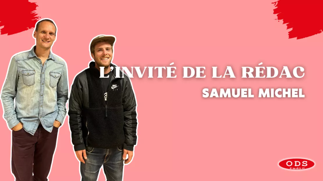 Samuel Michel est l'Invité de la Rédac de la semaine !